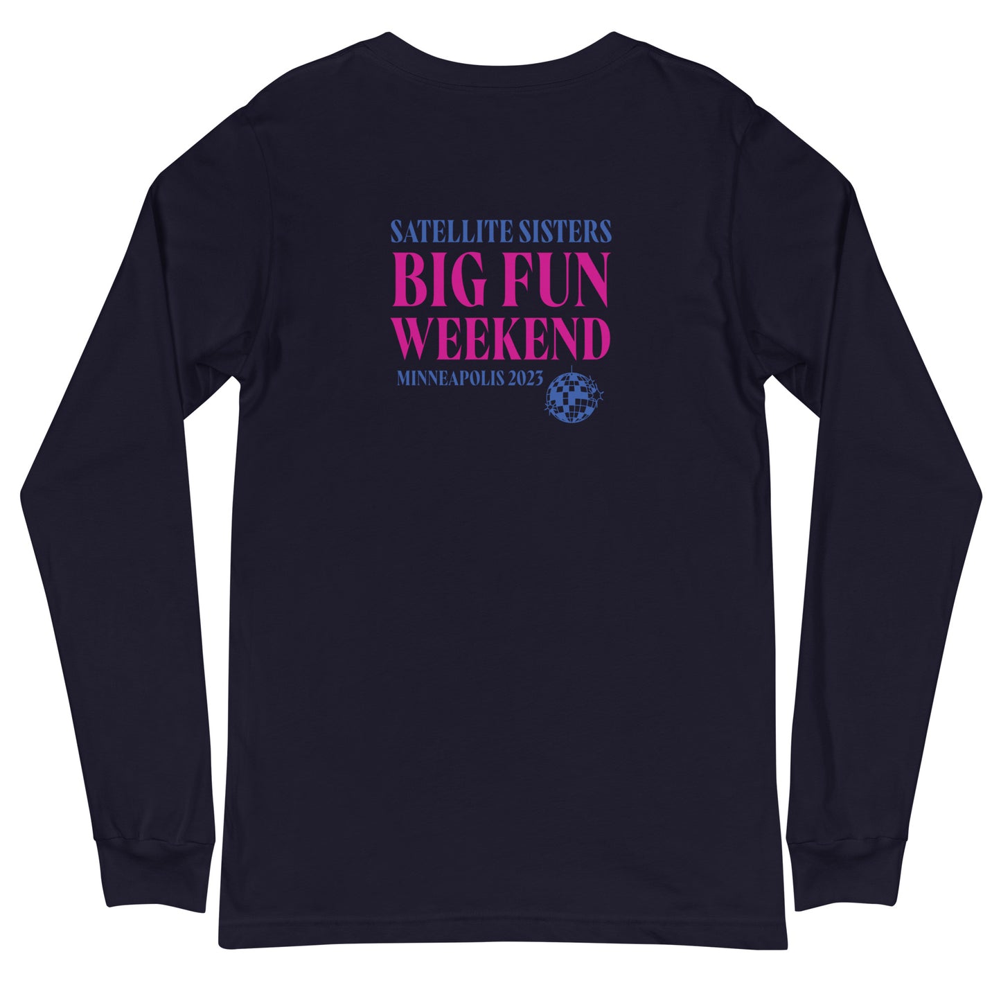 Unisex Long Sleeve Tee Satellite Sisters Logo + Big Fun Weekend Logo
