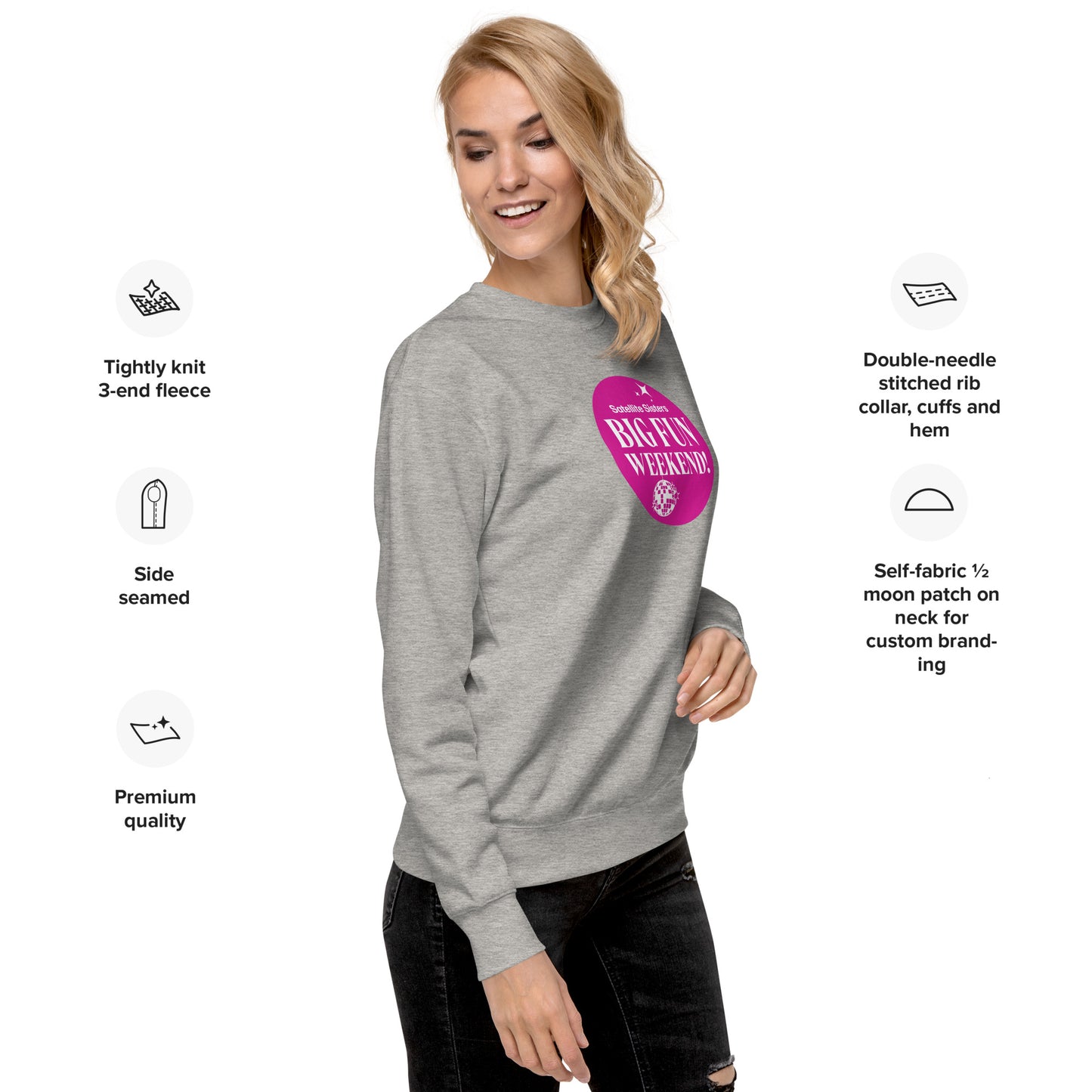 Big Fun Weekend Premium Sweatshirt with Satellite Sisters Logo on back
