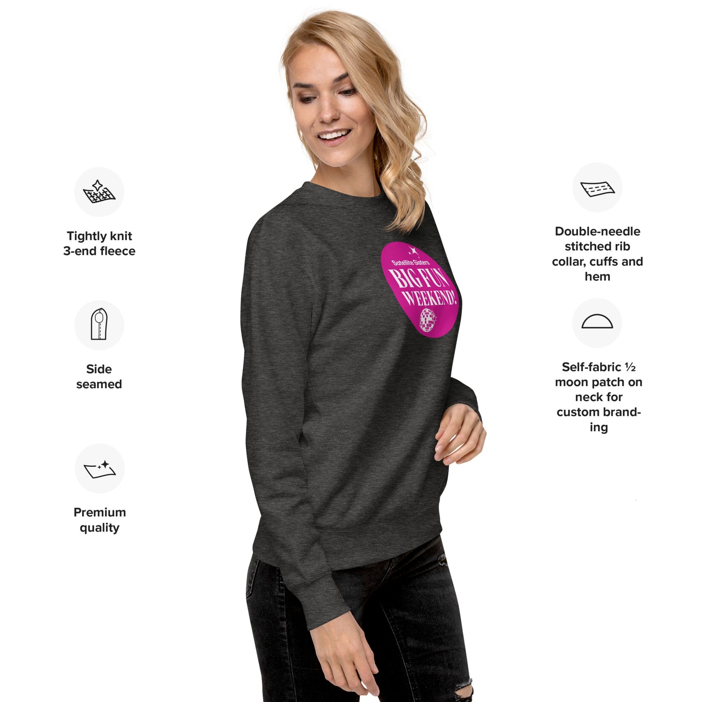 Big Fun Weekend Premium Sweatshirt with Satellite Sisters Logo on back