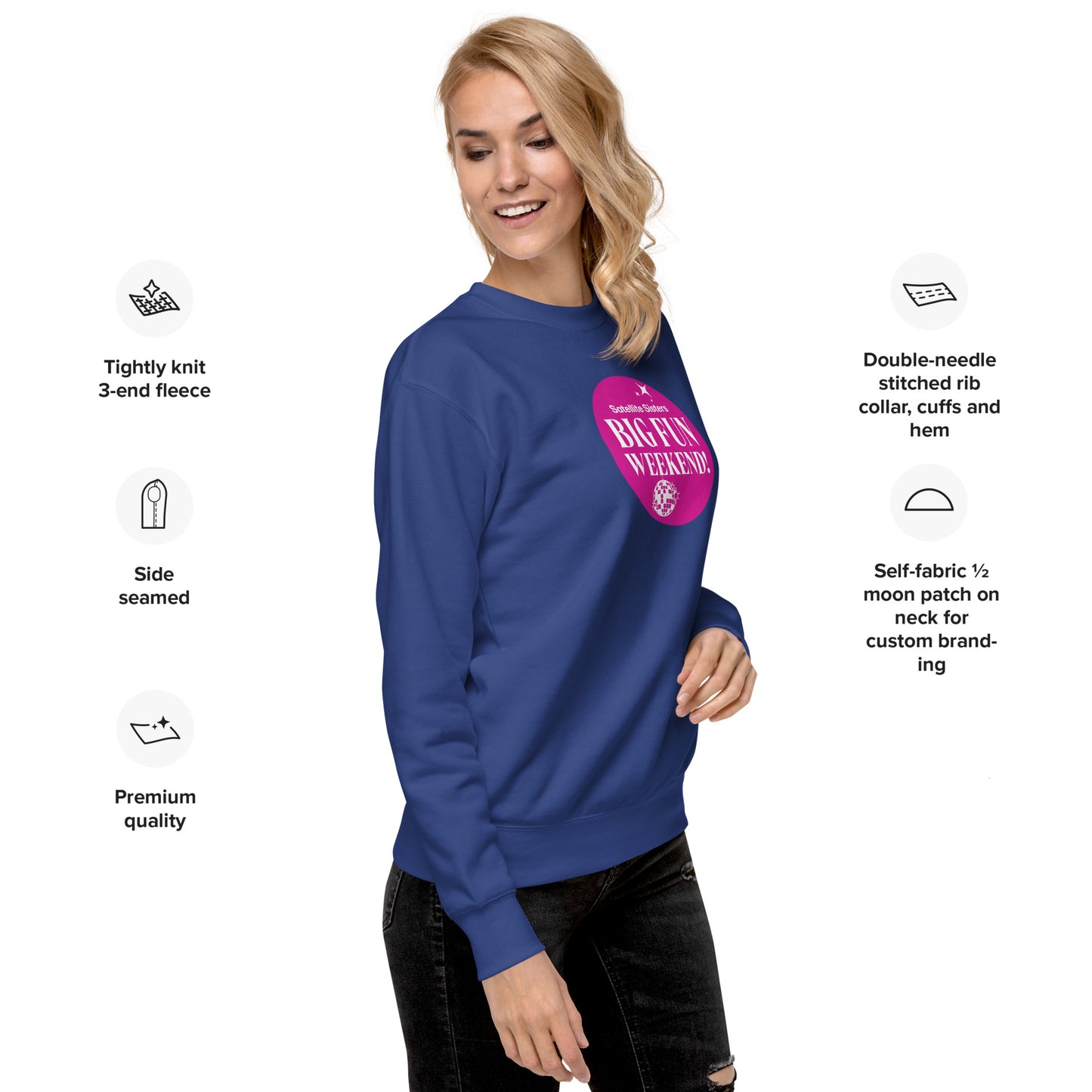 Big Fun Weekend Premium Sweatshirt with Satellite Sisters Logo on back