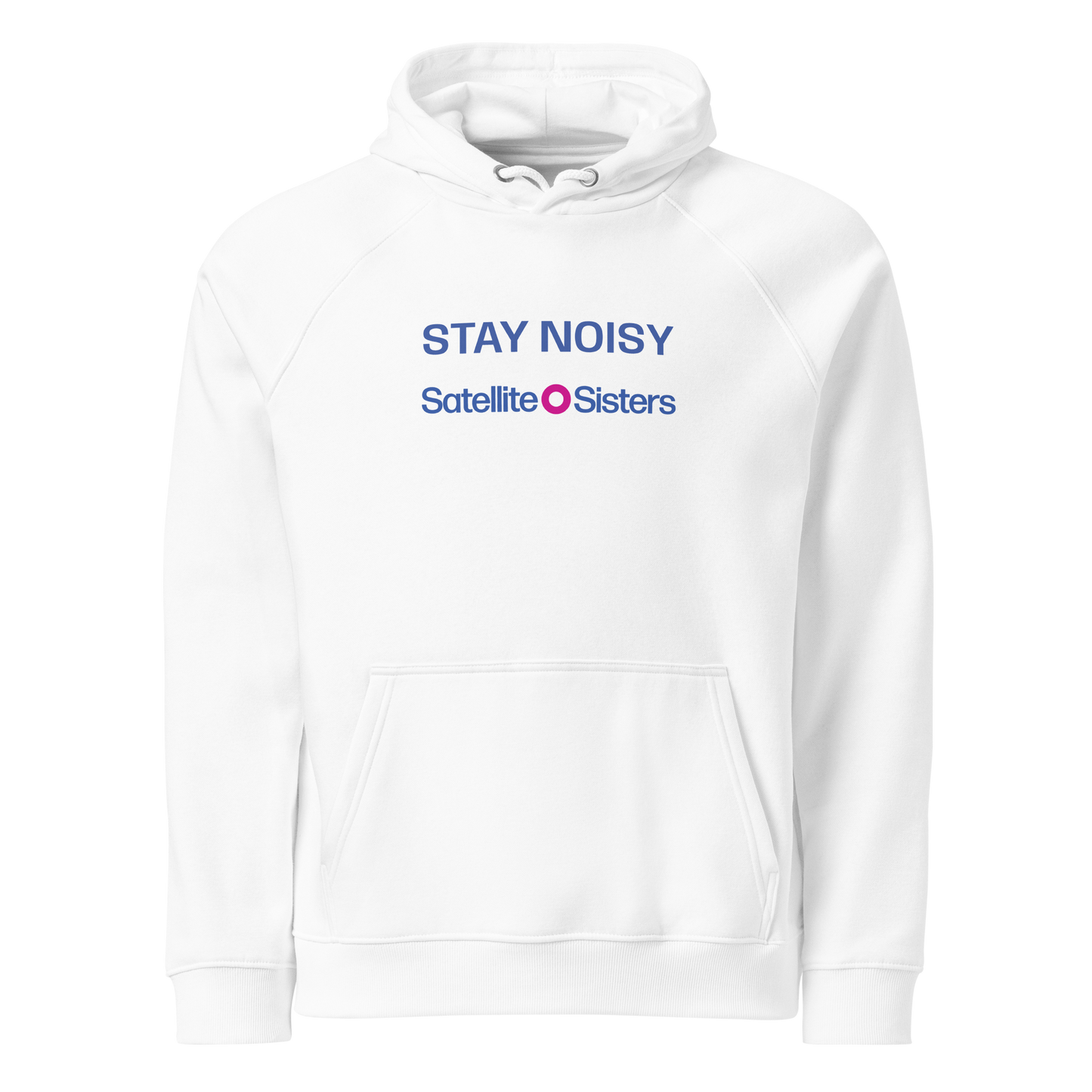 Stay Noisy Satellite Sisters Hoodie