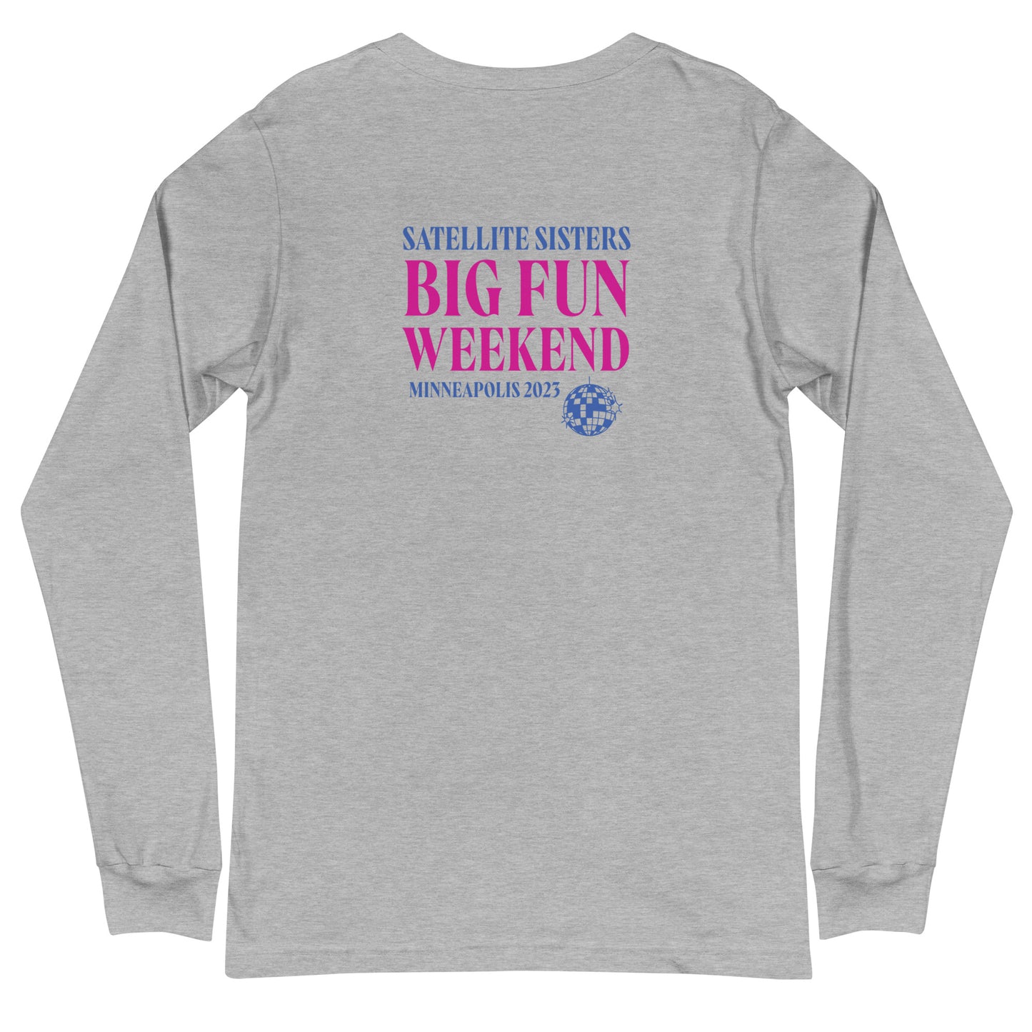 Unisex Long Sleeve Tee Satellite Sisters Logo + Big Fun Weekend Logo