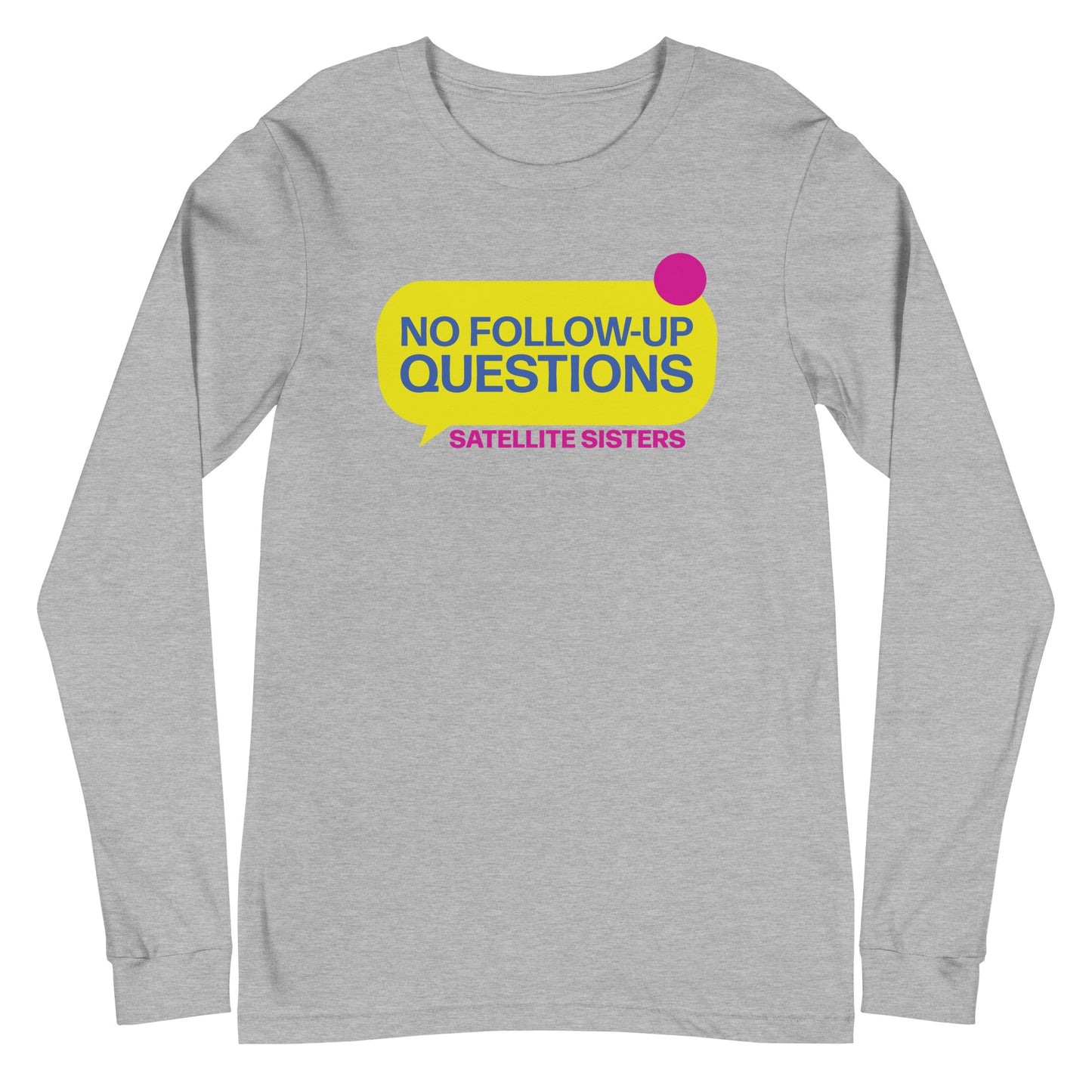 No Follow Up Questions Special Finale Unisex Long Sleeve Tee