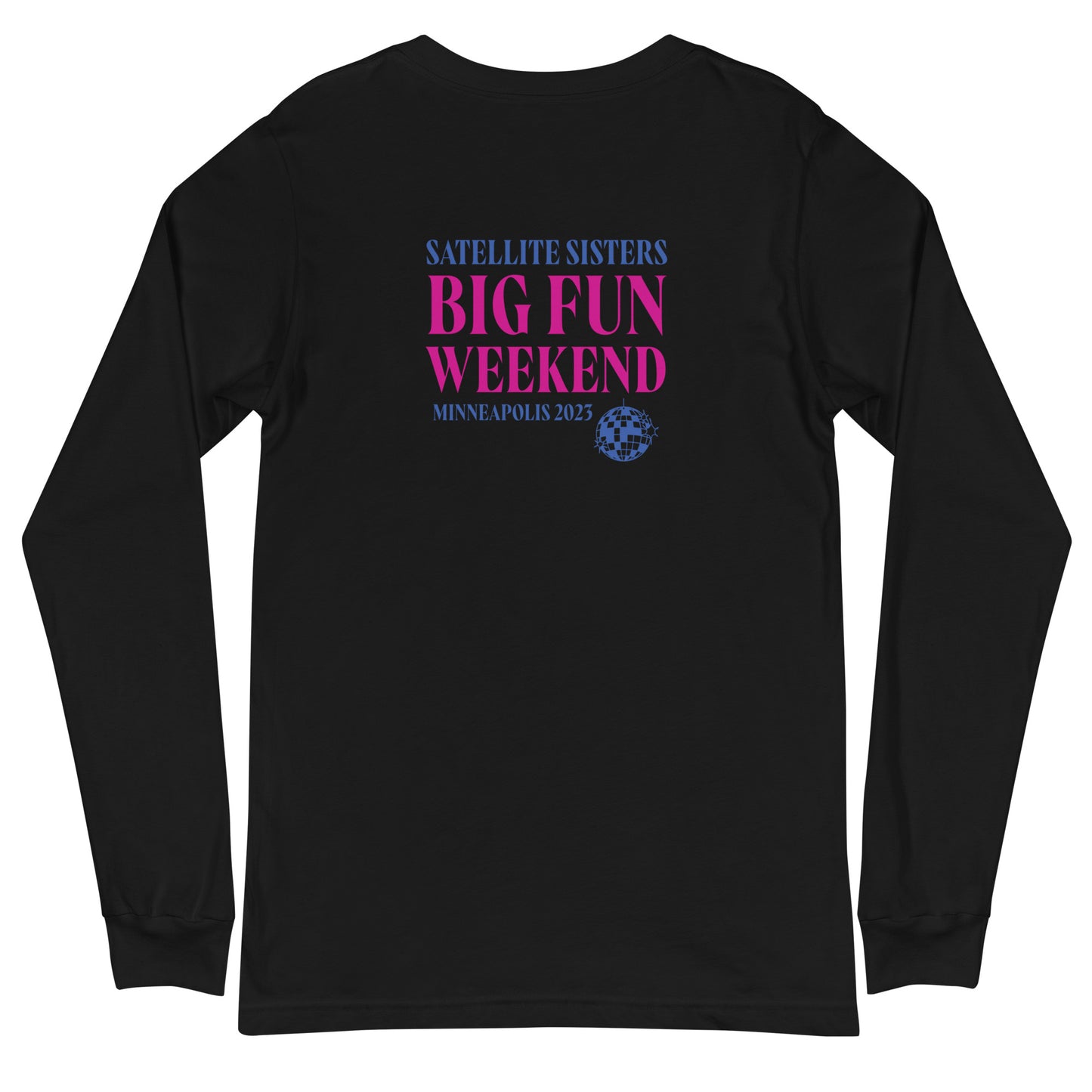 Unisex Long Sleeve Tee Satellite Sisters Logo + Big Fun Weekend Logo