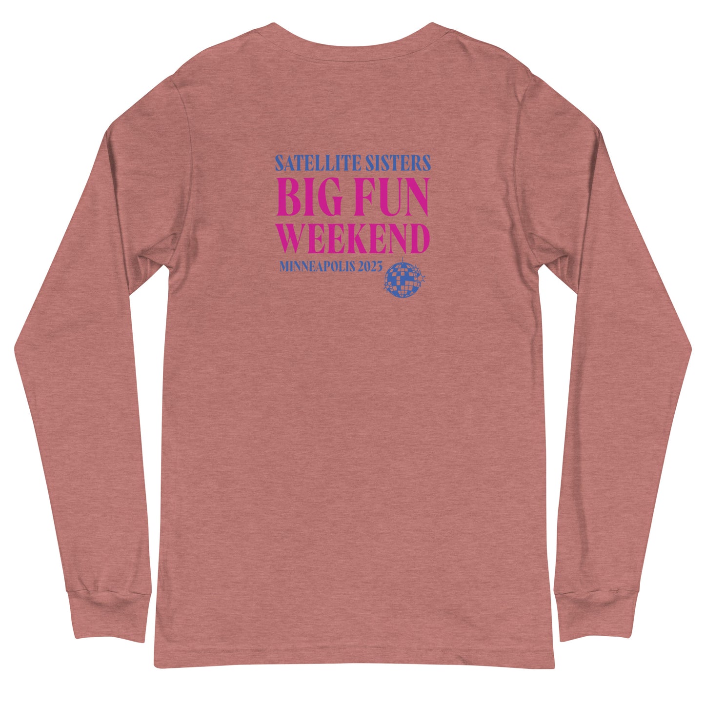 Unisex Long Sleeve Tee Satellite Sisters Logo + Big Fun Weekend Logo