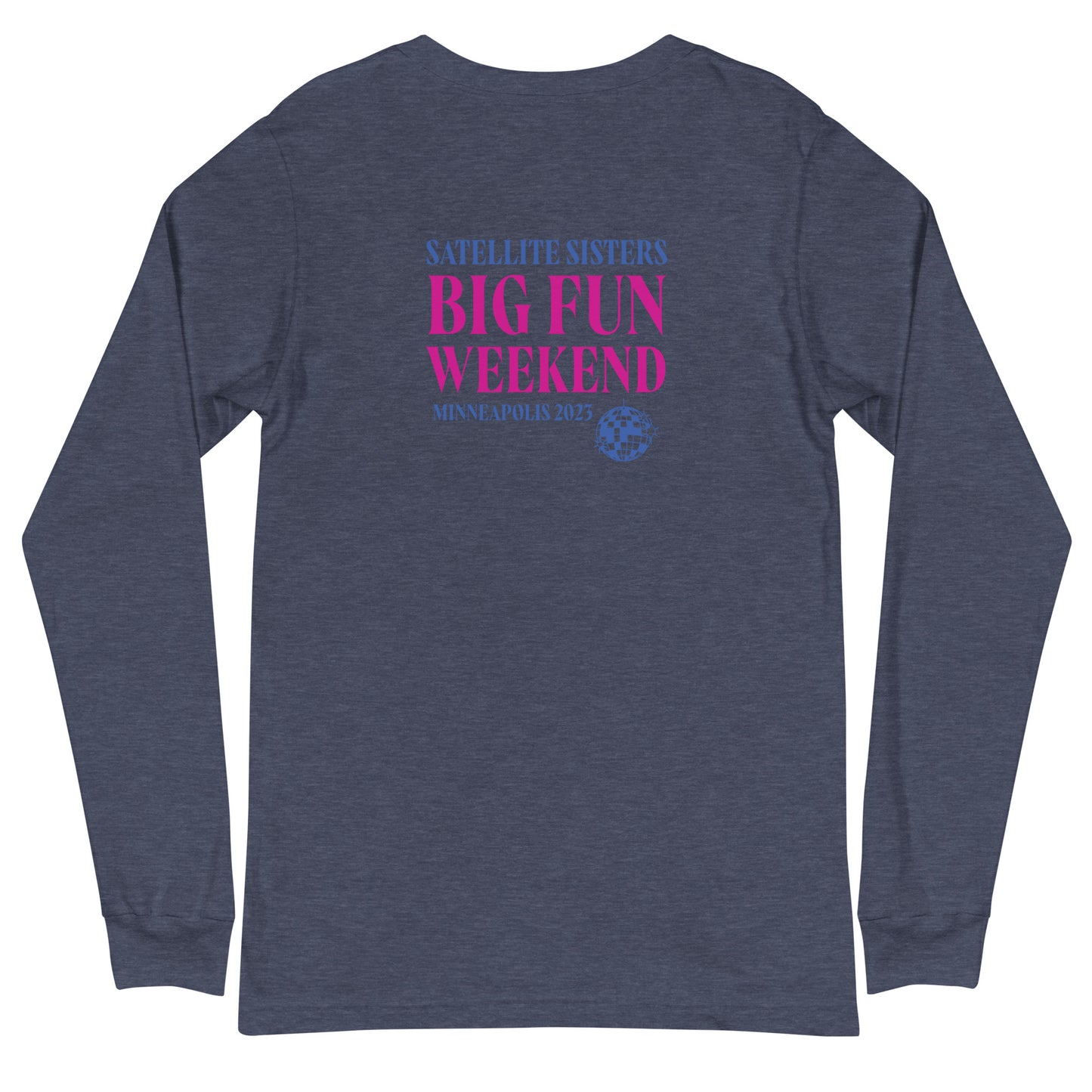 Unisex Long Sleeve Tee Satellite Sisters Logo + Big Fun Weekend Logo