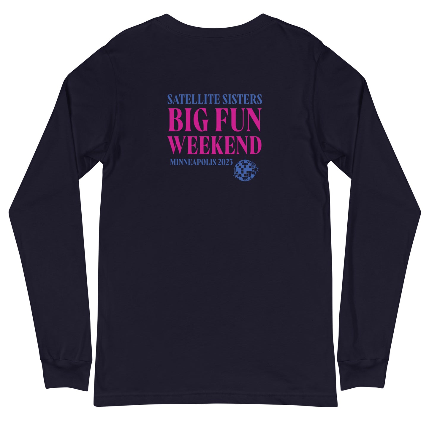 Unisex Long Sleeve Tee Satellite Sisters Logo + Big Fun Weekend Logo