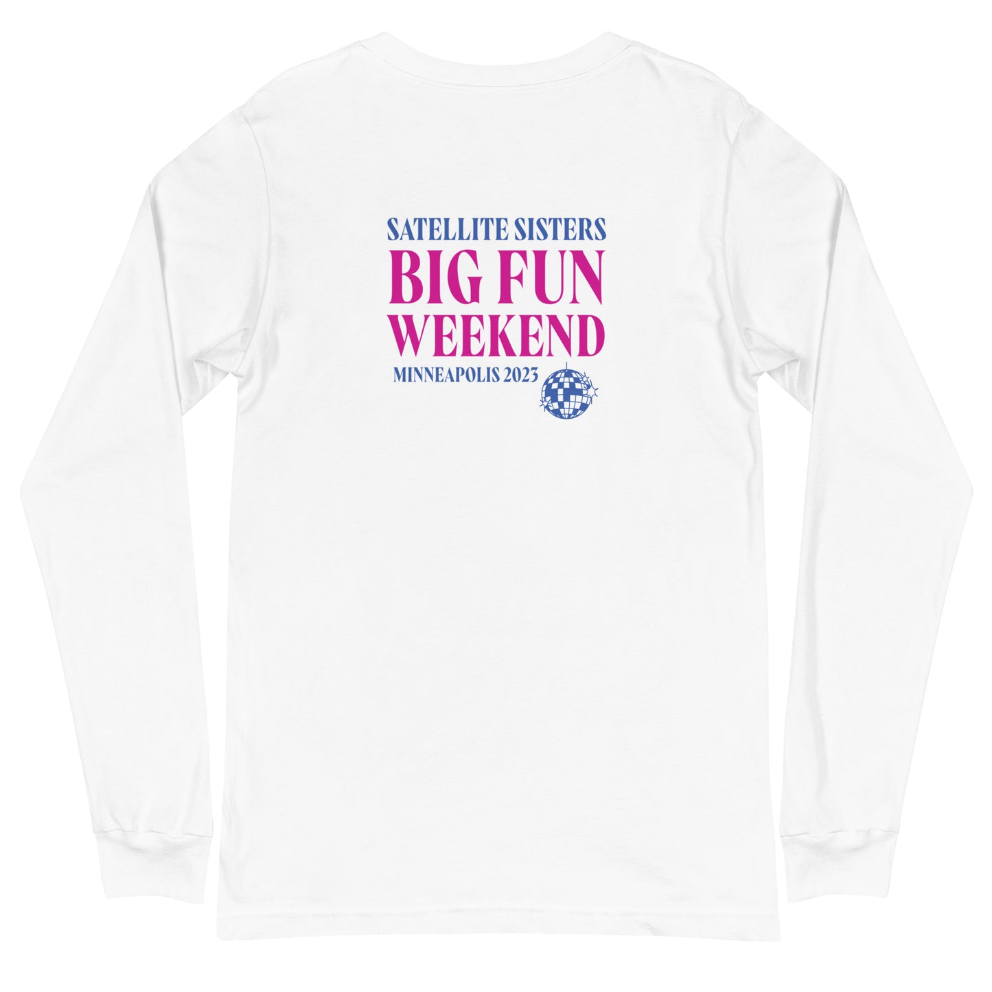 Unisex Long Sleeve Tee Satellite Sisters Logo + Big Fun Weekend Logo