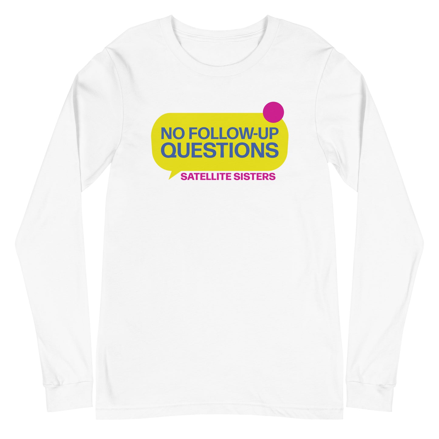 No Follow Up Questions Special Finale Unisex Long Sleeve Tee