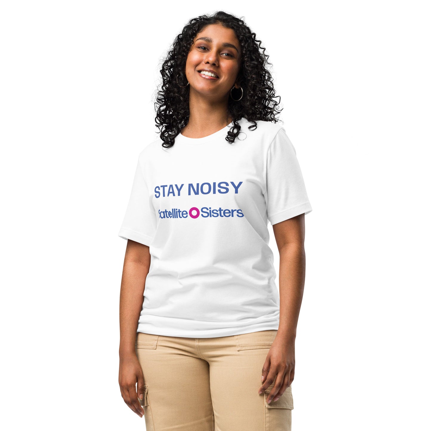 Stay Noisy Satellite Sisters unisex t-shirt